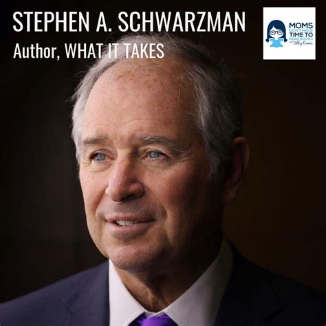 Stephen A. Schwarzman, WHAT IT TAKES