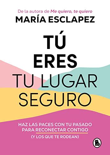 Amazon.com: Tú eres tu lugar seguro: Haz las paces con tu pasado para reconectar contigo (y los ...