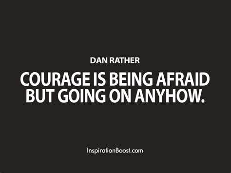 Dan Rather Courage Quotes | Inspiration Boost