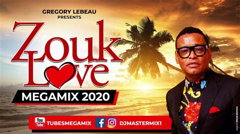 #1 ZOUK LOVE MEGAMIX [2020] (feat. Gregory Lebeau) - YouTube