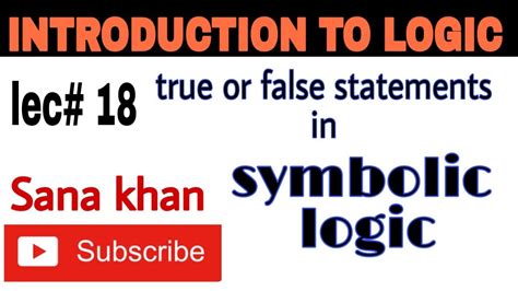 Introduction to logic lec#18| symbolic logic|.true or false statements| logic with examples ...