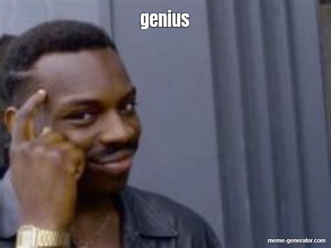 genius - Meme Generator