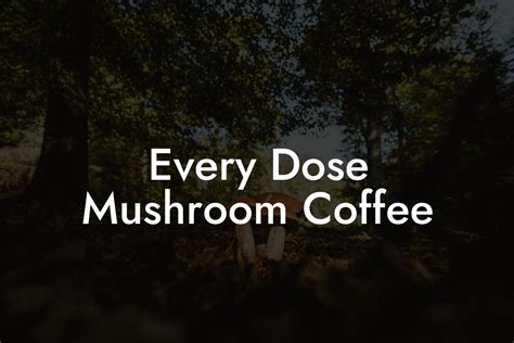 Every Dose Mushroom Coffee - Mr Mushroom