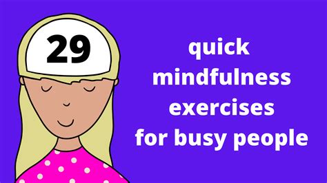 29 Quick Mindfulness Exercises For Busy People