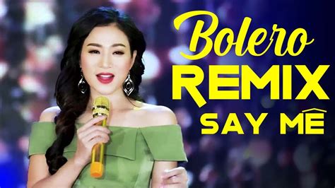 Bolero Remix 2021 - Lk Nhạc Trữ Tình Remix Say Mê Lòng Người - YouTube