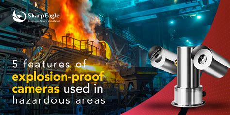 5 Features of Explosion-Proof Cameras Used in Hazardous Areas | Sharpeagle