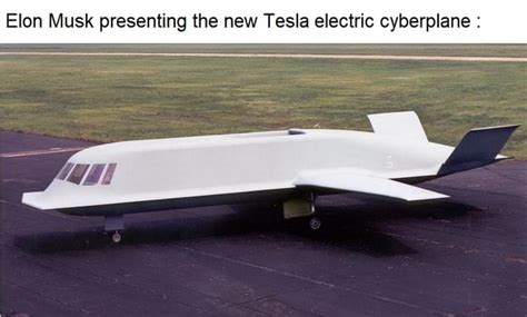 Elon Musk presenting the new Tesla electric cyberplane : - iFunny