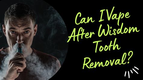 Can I Vape After Wisdom Tooth Removal? - Pure Vape Reviews