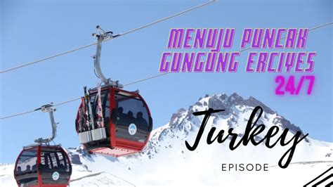 KAYSERI SKI RESORT - NAIK GONDOLA LIAT PEGUNUNGAN SALJU - YouTube