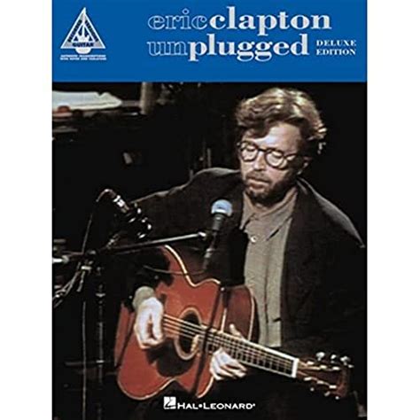 Eric Clapton - Unplugged - Deluxe Edition (Recorded Versions Guitar): 9781480370692 - AbeBooks