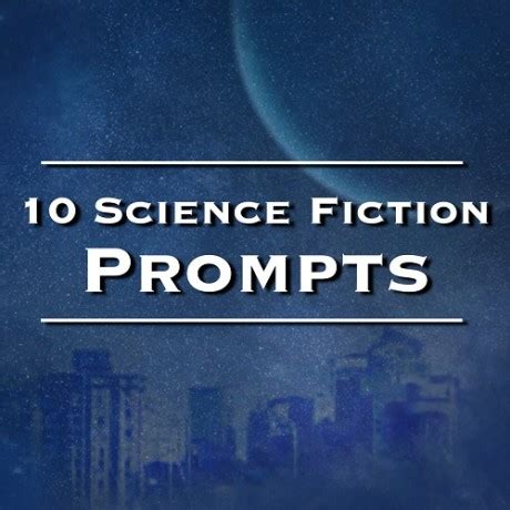 10 Science Fiction Writing Prompts - Julie Wenzel