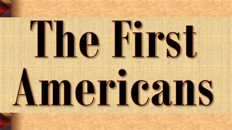 The First Americans. - ppt download