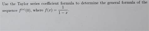 Solved Use the Taylor series coefficient formula to | Chegg.com