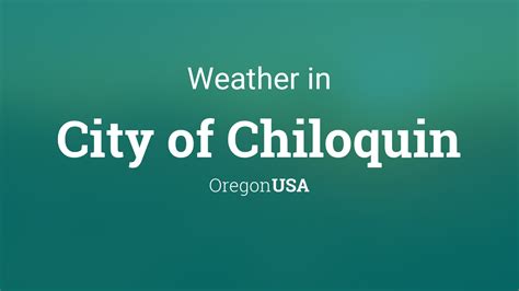 Weather for City of Chiloquin, Oregon, USA