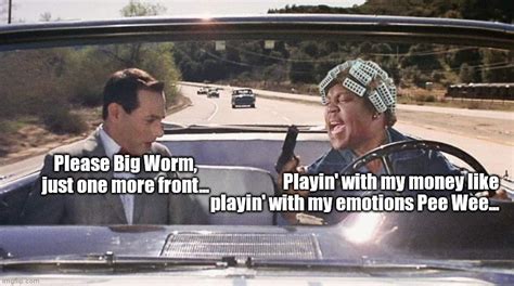 Pee Wee & Big Worm - Imgflip