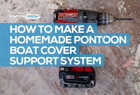 How to Make a Homemade Pontoon Boat Cover Support System