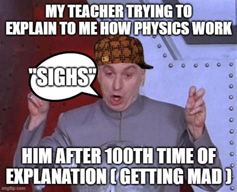 physics teacher be like - Imgflip