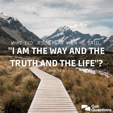 What did Jesus mean when He said, “I am the way and the truth and the ...