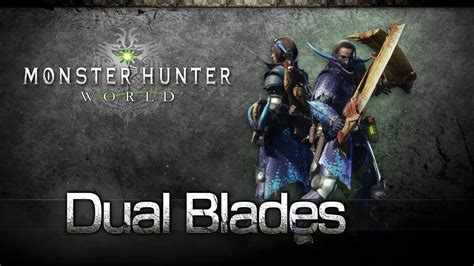 Monster Hunter: World - Dual Blades Overview - YouTube