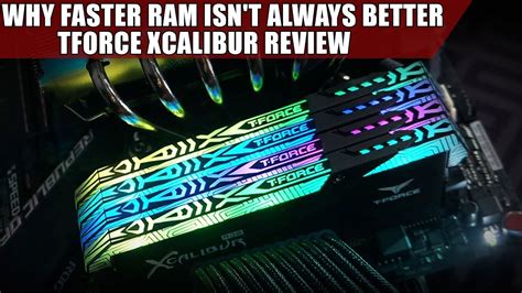 Why Faster Ram Isn't Always Better | TForce Xcalibur Review - YouTube