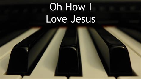 Oh How I Love Jesus - piano instrumental hymn with lyrics - YouTube