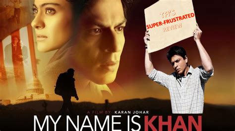 The super late and super frustrated review of My Name is Khan