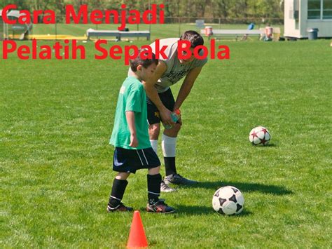 Cara Menjadi Pelatih Sepak Bola