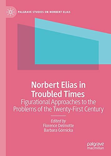 Download# Norbert Elias in Troubled Times: Figurational Approaches to ...