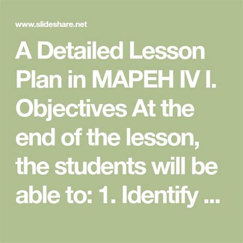 A Detailed Lesson Plan in MAPEH IV I. Objectives At the end of the lesson, the students will be ...