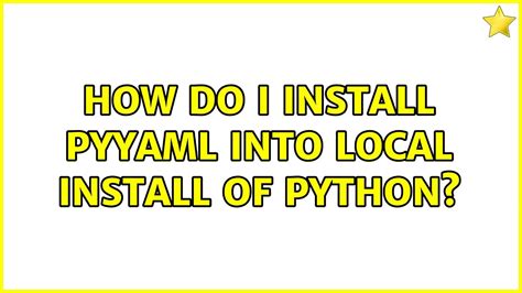 How do I install PyYAML into local install of Python? (2 Solutions!!) - YouTube