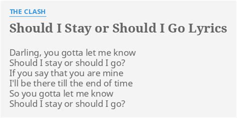 "SHOULD I STAY OR SHOULD I GO" LYRICS by THE CLASH: Darling, you gotta let...