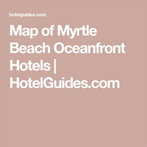 Map of Myrtle Beach Oceanfront Hotels | HotelGuides.com | Myrtle beach ...