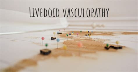 Livedoid vasculopathy | Diseasemaps