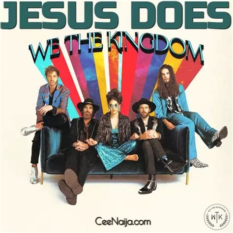 We The Kingdom – Jesus Does | CeeNaija