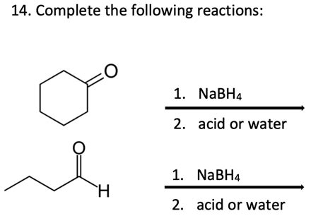 Solved 14. Complete the following reactions: O 1. NaBH4 2. | Chegg.com