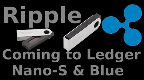 Ripple XRP Coming to Ledger Nano-S & Blue Hardware Wallets - YouTube