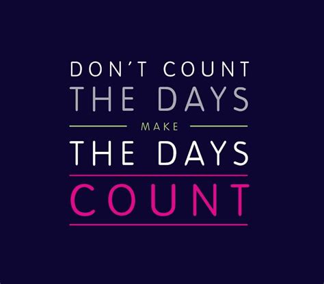 Make The Days Count | Motivational quotes, Success quotes, Motivational quotes for success