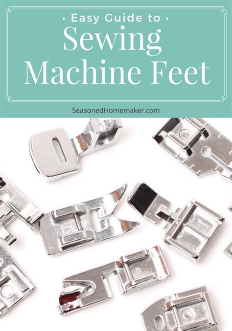 Sewing Machine Feet Guide - The Seasoned Homemaker®