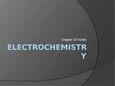 (PPTX) Chapter 20 Notes. Section 1: Introduction to Electrochemistry ...