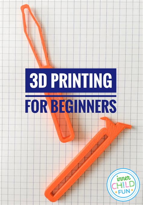 3D Printing for Beginners - Inner Child Fun