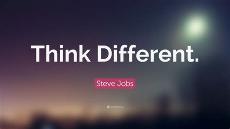 Steve Jobs Quote: “Think Different.”