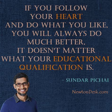 Follow Your Heart And Do What You Like - Sundar Pichai Quotes