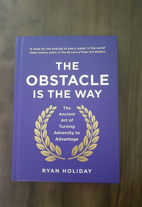 The obstacle is the way.