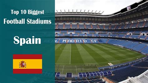 Top 10 Biggest Football Stadiums in Spain | Spanish Football Stadiums ...