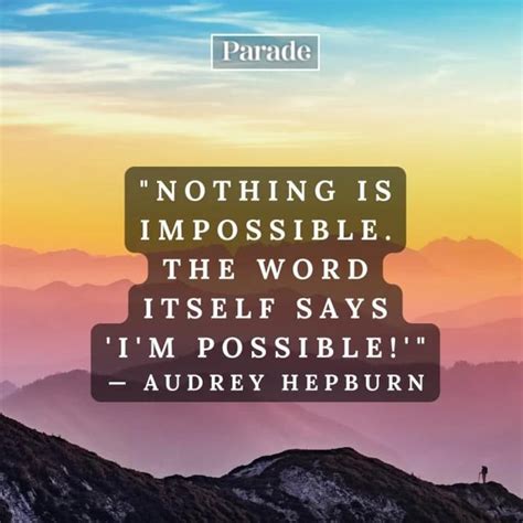 "Nothing is impossible. The word itself says 'I'm Possible!'" - Audrew ...