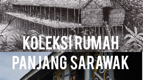 Koleksi Rumah Panjang Sarawak | Sarawak, Malaysia - YouTube