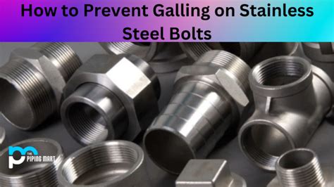 How to Prevent Galling on Stainless Steel Bolts?