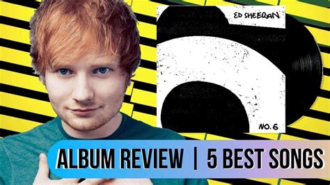 Ed Sheeran's No. 6 Collaborations Project ALBUM REVIEW (5 BEST SONGS ...