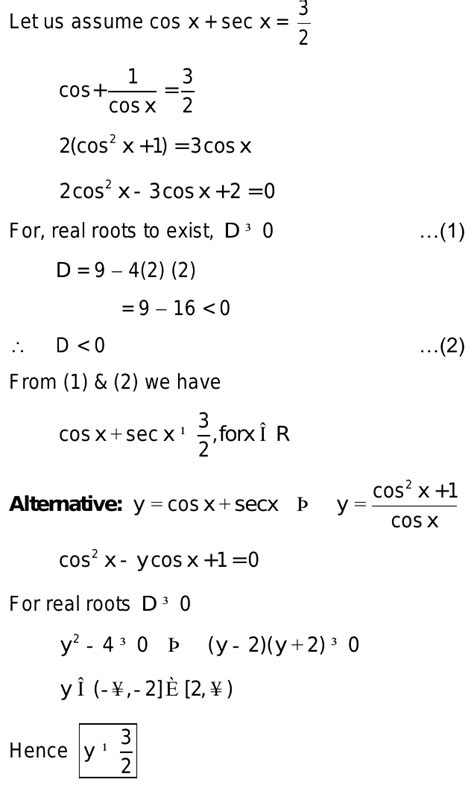 40. Prove that cos x + sec x is not equal to 3/2 for all real x.