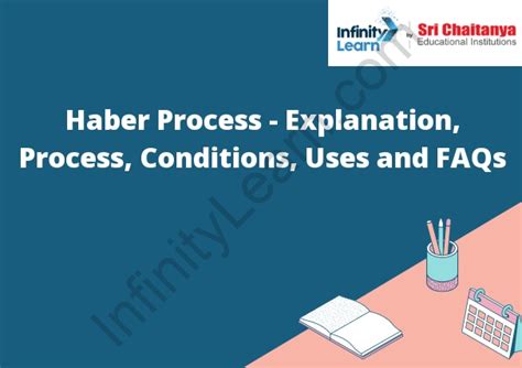 Haber Process - Explanation, Process, Conditions, Uses and FAQs